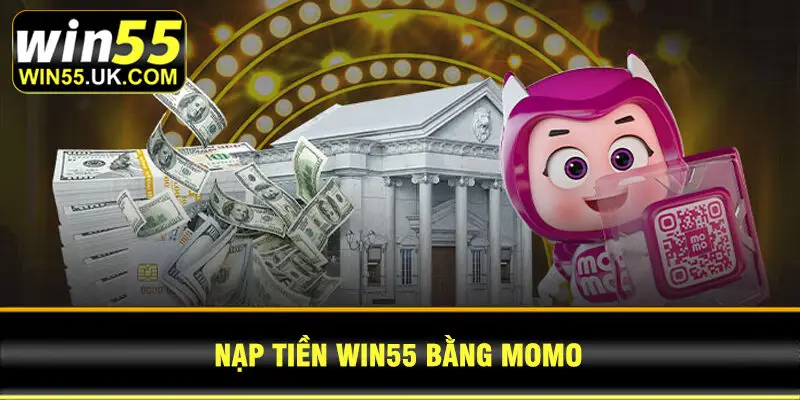 Nạp tiền Win55 bằng MoMo